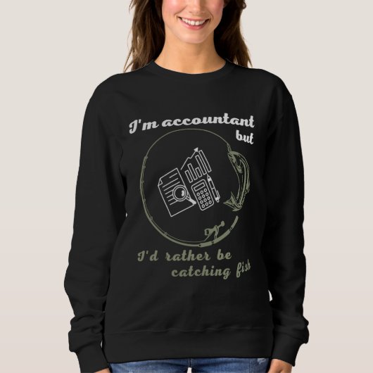 Accountant or Bookkeeper also love fishing and hun Sweatshirt (Vorderseite)