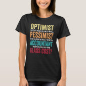 Accounting Humor Optimist Glass Half Full Accoun T-Shirt (Vorderseite)