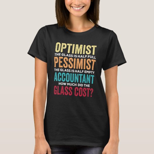 Accounting Humor Optimist Glass Half Full Accoun T-Shirt (Vorderseite)