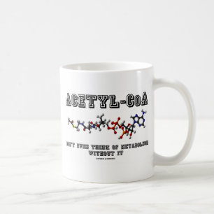 Acetyl-CoA denken nicht einmal an Metabolismus Kaffeetasse