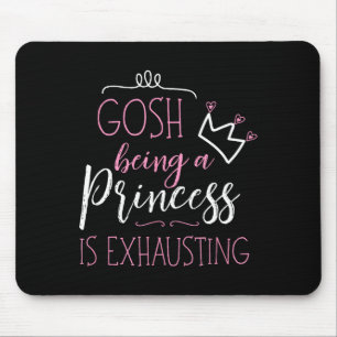 Ach du meine Güte, eine Prinzessin zu sein ist ers Mousepad