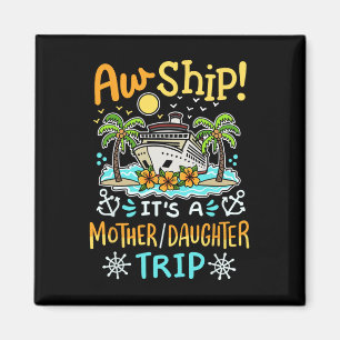 Ach du Schiff Es ist eine Mutter-Tochter-Reise-Kre Magnet