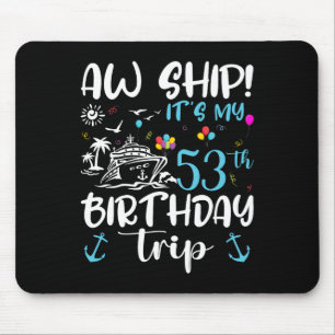 Ach du Schiff! Es ist meine 53. Geburtstags-Kreuzf Mousepad