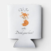 Ach für Fox Sake trinken Sie Ihr Bier Dosenkühler (Rückseite)