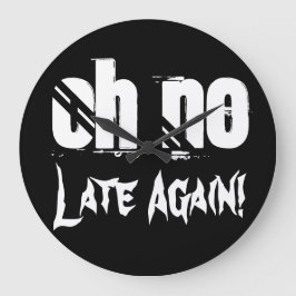 Ach, keine verspätete Zeit Zitat Typografie Funny Große Wanduhr