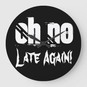 Ach, keine verspätete Zeit Zitat Typografie Funny Große Wanduhr