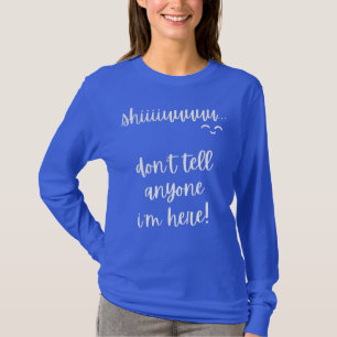 Ach, sag niemandem, dass ich hier bin T-Shirt
