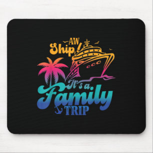 Ach Schade, es ist ein Familientrip 2024 Kreuzfahr Mousepad