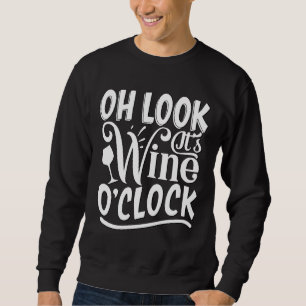 Ach schau mal seine Weinuhr Sweatshirt