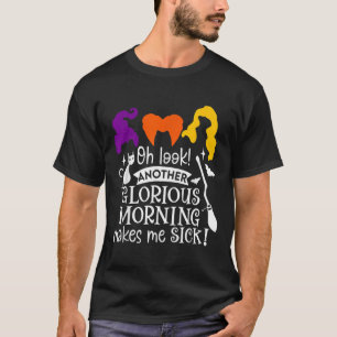 Ach schau noch ein glorreicher Morgen macht mich k T-Shirt