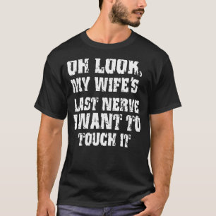 Ach schauen Sie, meine Ehefrau letzte Nerve Wollte T-Shirt