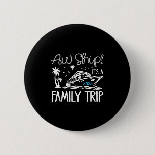 Ach Schiff Es Ist Ein Familientrip 2025 Kreuzfahrt Button