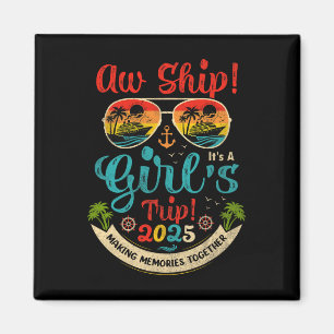 Ach Schiff! Es ist ein Mädchen-Trip 2025 Freunde S Magnet