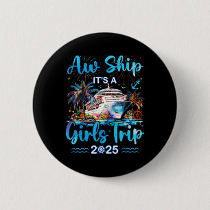 Ach Schiff, es ist ein Mädelsausflug 2025 Kreuzfah Button