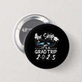 Ach Schiff! Es ist eine Abschlussfahrt 2025 Kreuzf Button (Vorne & Hinten)