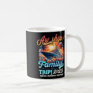 Ach Schiff, es ist eine Familienreise 2025 Familie Kaffeetasse