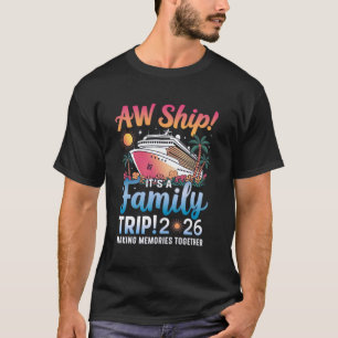 Ach Schiff, es ist eine Familienreise 2026 Kreuzfa T-Shirt
