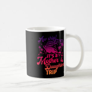 Ach, schiff es ist eine Mutter-Tochter-Reise 2025  Kaffeetasse