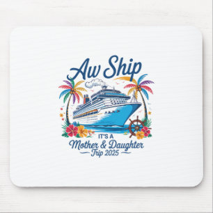 Ach Schiff Es Ist Eine Mutter-Tochter-Reise Kreuzf Mousepad