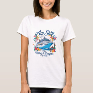 Ach Schiff Es Ist Eine Mutter-Tochter-Reise Kreuzf T-Shirt