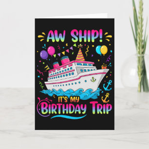 Ach Schiff, es ist mein Geburtstags-Trip Kreuzfahr Karte