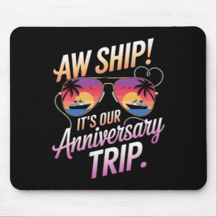 Ach, Schiff ist unsere Jahrestages-Tour Kreuzfahrt Mousepad