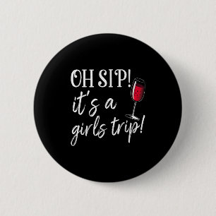 Ach, Sip a Girls Trip Fun Party Funny Button