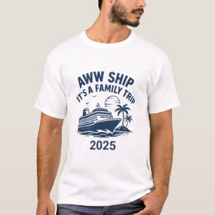 Ach, verschiff noch eine Familienreise Kreuzfahrt T-Shirt