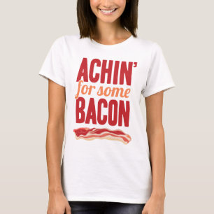 Achin für etwas Speck T-Shirt