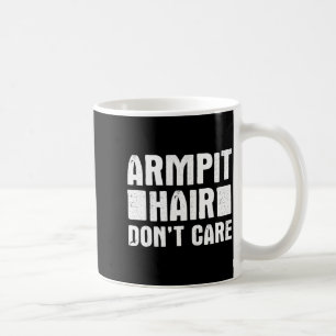 Achselhaar Ist Mir Egal - Lustiger Feministischer Kaffeetasse