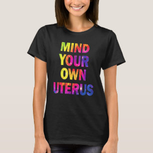 Achte auf deinen Uterus Frauenrecht Feministische T-Shirt
