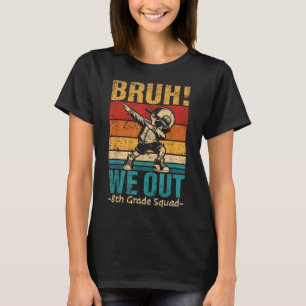 Achte Grade Dabbing Boy Bruh We Out 8th Grade Squ T-Shirt