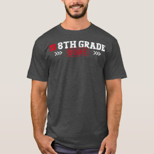 Achte Klasse Geschehen Letzten Tag der Schule 8. K T-Shirt