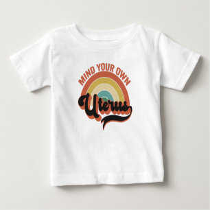 Achten Sie auf Ihr eigenes Uterus Abortion Vintag  Baby T-shirt