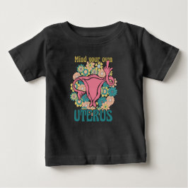 Achten Sie auf Ihre eigene Uterus Feminist Pro Wah Baby T-shirt