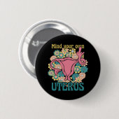 Achten Sie auf Ihre eigene Uterus Feminist Pro Wah Button (Vorne & Hinten)