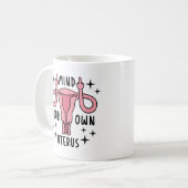 Achten Sie auf Ihre eigene Uterus Feminist Pro Wah Kaffeetasse (Vorderseite Links)
