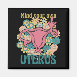 Achten Sie auf Ihre eigene Uterus Feminist Pro Wah Magnet