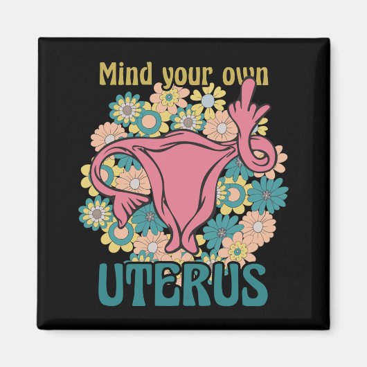 Achten Sie auf Ihre eigene Uterus Feminist Pro Wah Magnet (Vorne)