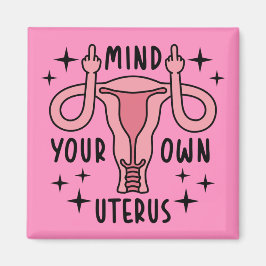 Achten Sie auf Ihre eigene Uterus Feminist Pro Wah Magnet