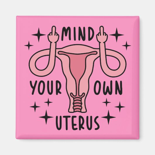 Achten Sie auf Ihre eigene Uterus Feminist Pro Wah Magnet (Vorne)
