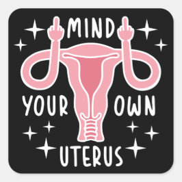Achten Sie auf Ihre eigene Uterus Feminist Pro Wah Quadratischer Aufkleber