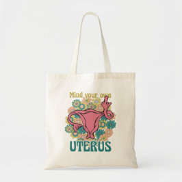 Achten Sie auf Ihre eigene Uterus Feminist Pro Wah Tragetasche