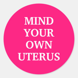 Achten Sie auf Ihre eigene uterus heiß rosa weiß e Runder Aufkleber