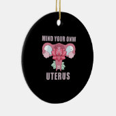 Achten Sie auf Ihre eigene Uterus Pro Wahl Feminis Keramik Ornament (Rechts)