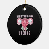 Achten Sie auf Ihre eigene Uterus Pro Wahl Feminis Keramik Ornament (Links)