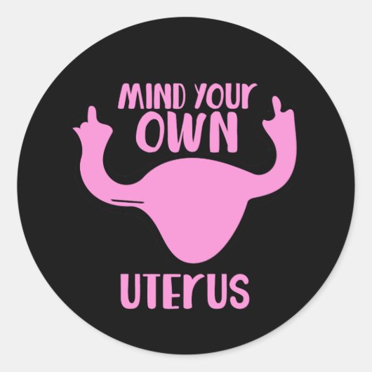 Achten Sie auf Ihre eigene uterus-Pro-Wahl Runder Aufkleber (Vorderseite)