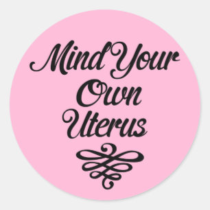 Achten Sie auf Ihre eigene Uterus Roe v. Wade Pro- Runder Aufkleber