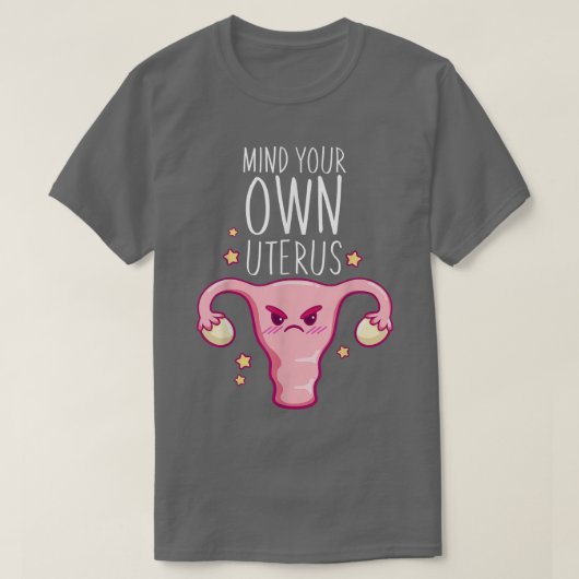 Achten Sie auf Ihre eigene UterusPro Wahl Feminist T-Shirt (Design vorne)