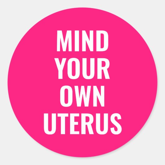 Achten Sie auf Ihre eigenen Gebärmutter Frauen Abt Runder Aufkleber (Vorderseite)